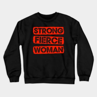 Strong Fierce Woman Feminist Activist Crewneck Sweatshirt